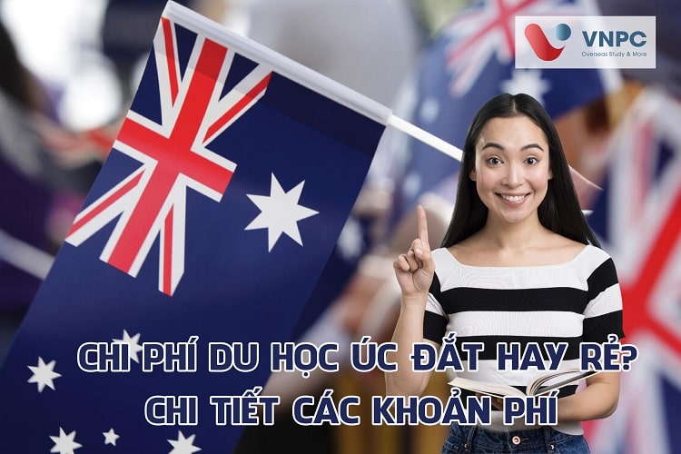 Chi phí du học Úc hết bao nhiêu tiền có đắt không? Chi tiết các khoản phí